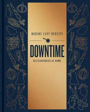 Downtime: Deliciousness at Home by Nadine Levy Redzepi, Rene Redzepi