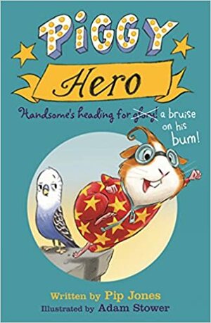 Piggy Hero (Piggy Handsome book 2) by Pip Jones, Adam Stower