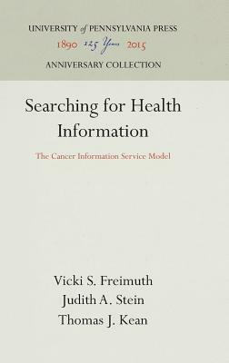 Searching for Health Information: The Cancer Information Service Model by Vicki S. Freimuth, Judith A. Stein, Thomas J. Kean