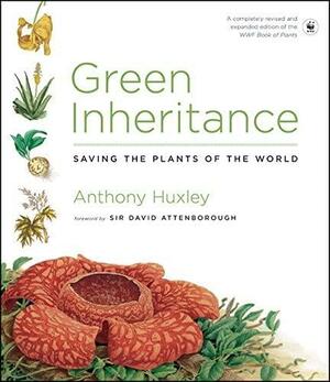Green Inheritance: The WWF Book of Plants by Anthony Julian Huxley, Martin Walters, Katy Smith