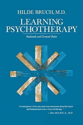 Learning Psychotherapy: Rationale and Ground Rules by Bruch, Hilde Bruch