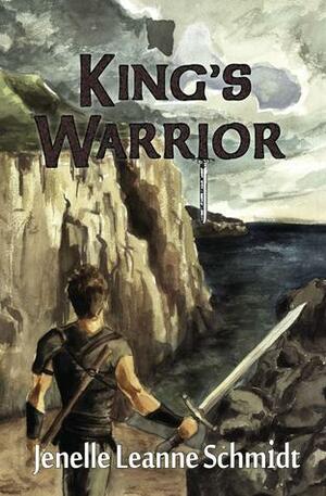 King's Warrior by Jenelle Leanne Schmidt