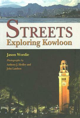 Streets: Exploring Kowloon by Jason Wordie