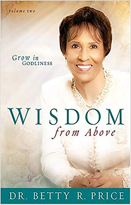 Wisdom from Above, Volume 2: Grow in Godliness by Price