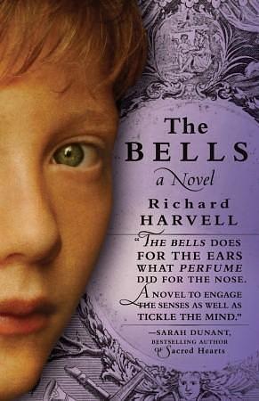 The Bells: A Novel by Richard Harvell, Richard Harvell