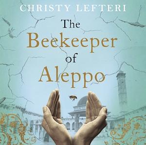 The Beekeeper of Aleppo by Christy Lefteri