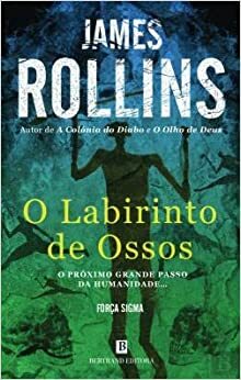 O Labirinto de Ossos by James Rollins