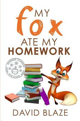 My Fox Ate My Homework by David Blaze