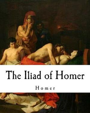 The Iliad of Homer: Homer's Iliad by Homer