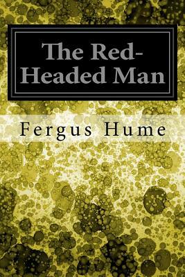 The Red-Headed Man by Fergus Hume