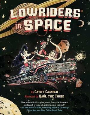 Lowriders in Space by Raúl Gonzalez III, Cathy Camper