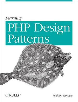 Learning PHP Design Patterns by William Sanders