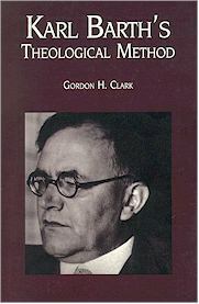 Karl Barth's Theological Method (Trinity Papers, Vol 53) by John W. Robbins, W. Gary Crampton, Gordon H. Clark