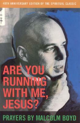 Are You Running with Me, Jesus? by Malcolm Boyd