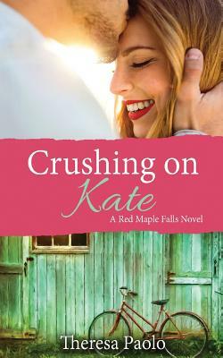 Crushing on Kate by Theresa Paolo