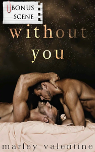 Without You Bonus Scene by Marley Valentine