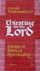 Thirsting for the Lord: Essays in Biblical Spirituality by Carroll Stuhlmueller