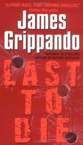 Last To Die by James Grippando