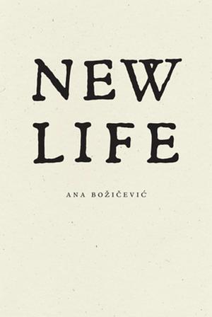 New Life by Ana Bozicevic