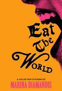 Eat the World: A Collection of Poems by Marina Diamandis