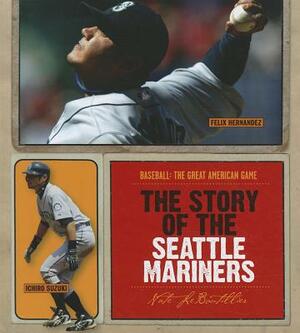 The Story of the Seattle Mariners by Nate LeBoutillier