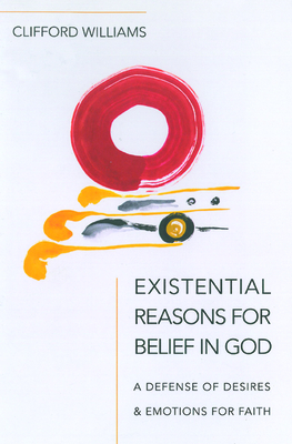 Existential Reasons for Belief in God by Clifford Williams