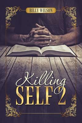 Killing Self 2 by Billy Wilson