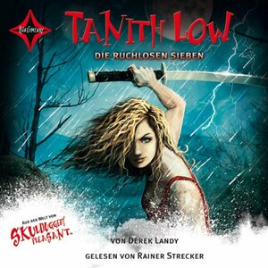 Tanith Low und die ruchlosen Sieben by Derek Landy