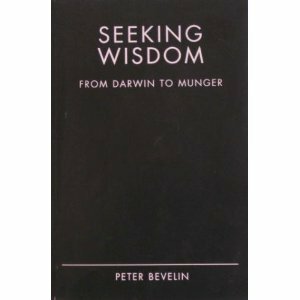 Seeking Wisdom From Darwin To Munger by Peter Bevelin