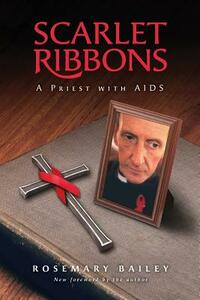 Scarlet Ribbons: A Priest with AIDS by Rosemary Bailey