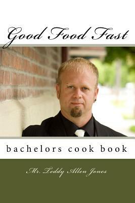 Good Food Fast by Erin Butler, Lori Jones, Mindy Jones