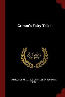Grimm's Fairy Tales by Jacob Grimm, Edna Henry Lee Turpin, Wilhelm Grimm