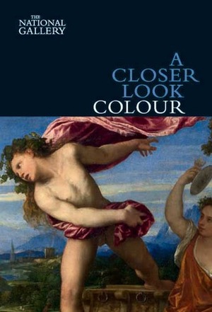 A Closer Look: Colour by David Bomford, Ashok Roy