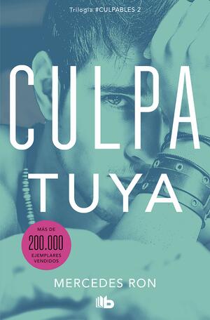 Culpa tuya (Culpables #2) by Mercedes Ron