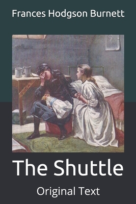 The Shuttle: Original Text by Frances Hodgson Burnett