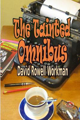 The Tainted Omnibus by David Rowell Workman