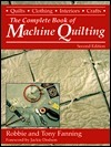 The Complete Book of Machine Quilting by Tony Fanning, Robbie Fanning