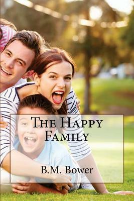 The Happy Family by B. M. Bower