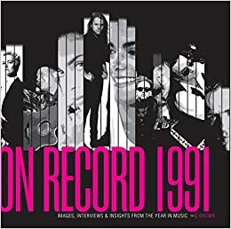 On Record 1991: Images, Interviews, and Insights from the Year in Music by G. Brown