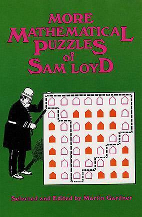 More Mathematical Puzzles of Sam Loyd by Martin Gardner, Sam Loyd