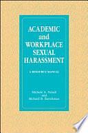 Academic and Workplace Sexual Harassment: A Resource Manual by Michele Antoinette Paludi, Richard B. Barickman