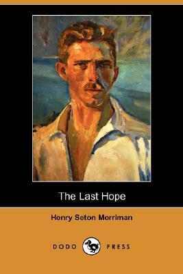 The Last Hope by Henry Seton Merriman