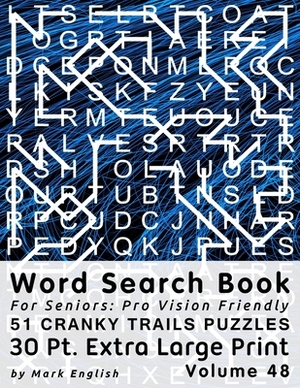 Word Search Book For Seniors: Pro Vision Friendly, 51 Cranky Trails Puzzles, 30 Pt. Extra Large Print, Vol. 48 by Mark English