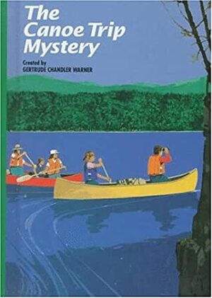 The Canoe Trip Mystery by Gertrude Chandler Warner