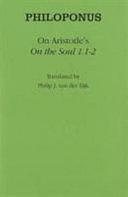 On Aristotle's "On the Soul 1.1-2" by John Philoponus