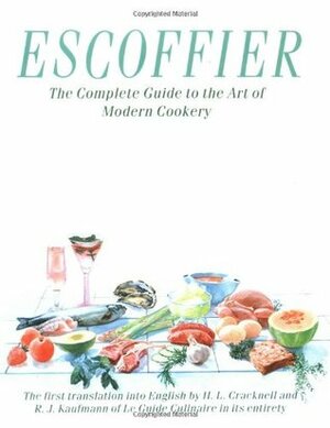 Escoffier: The Complete Guide to the Art of Modern Cookery by H.L. Cracknell, Auguste Escoffier