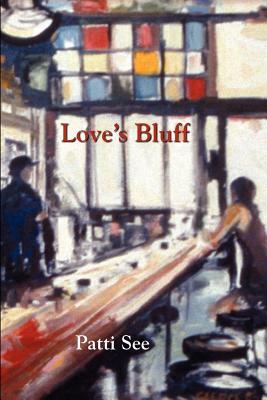 Love's Bluff by Patti See