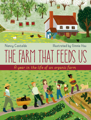 The Farm That Feeds Us: Follow a family farm through all four seasons by Nancy Castaldo, Ginnie Hsu
