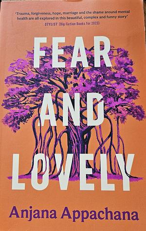 Fear and Lovely by Anjana Appachana