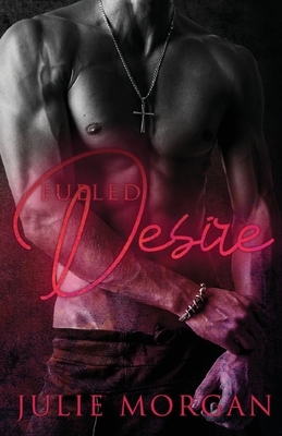 Fueled Desire by Julie Morgan